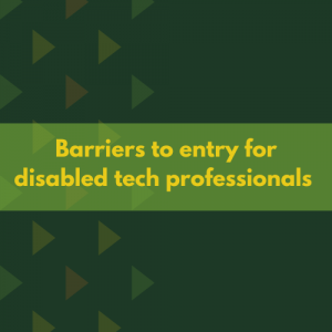 Barriers to entry for disabled tech professionals